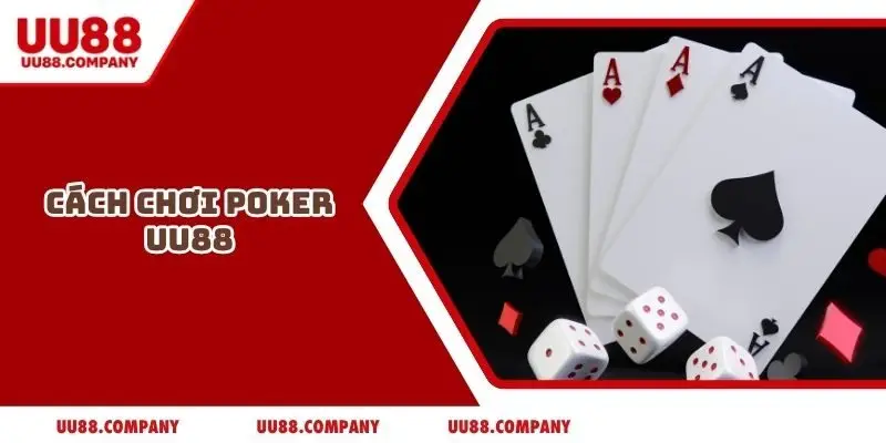 Cách chơi Poker UU88