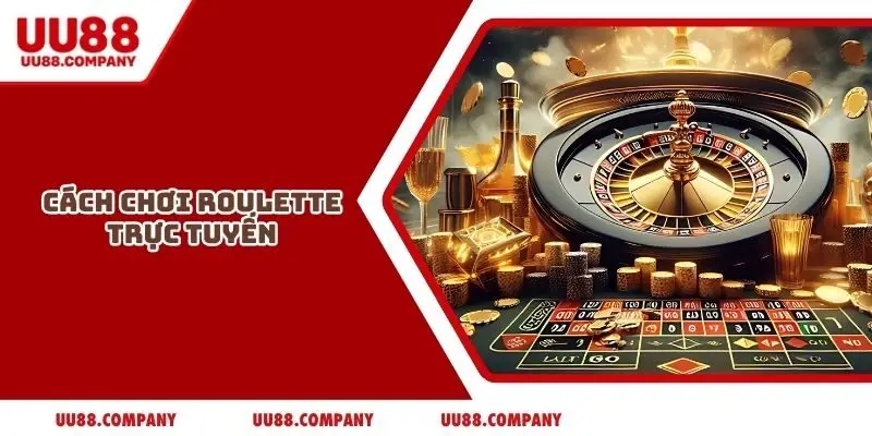 Cách chơi Roulette trực tuyến