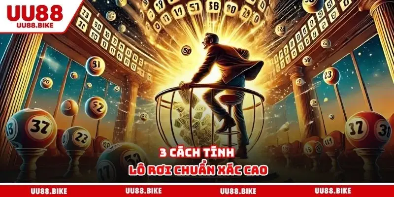 3 cách tính lô rơi chuẩn xác cao