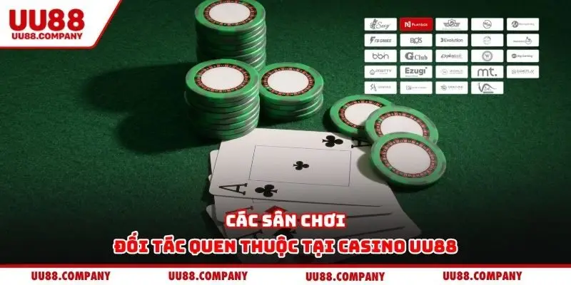 Các sân chơi đối tác quen thuộc tại casino UU88