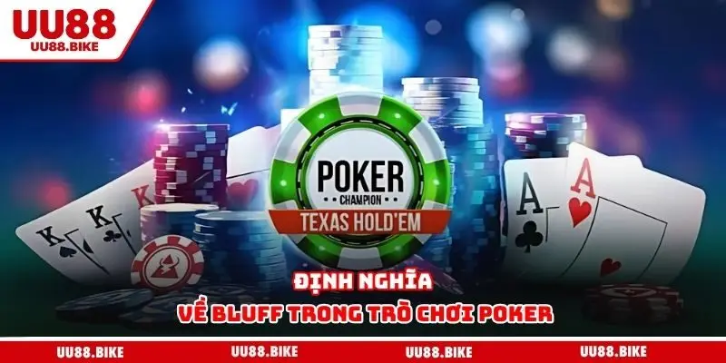 Định nghĩa về bluff trong trò chơi poker
