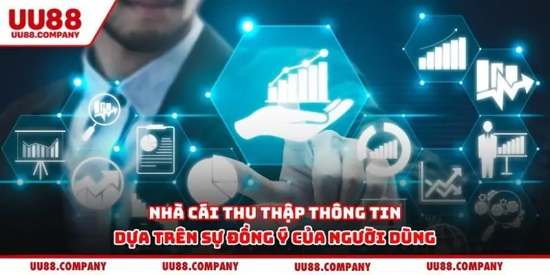 Nhà cái thu thập thông tin dựa trên sự đồng ý của người dùng