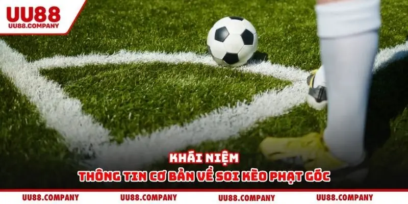 Khái niệm thông tin cơ bản về soi kèo phạt góc