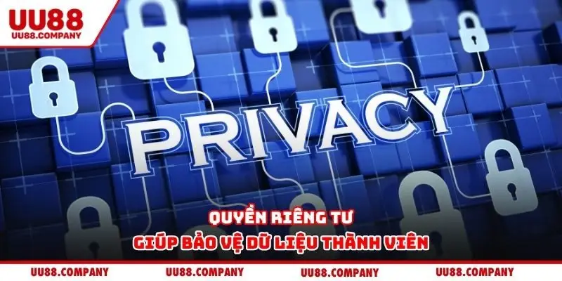 Quyền riêng tư giúp bảo vệ dữ liệu thành viên